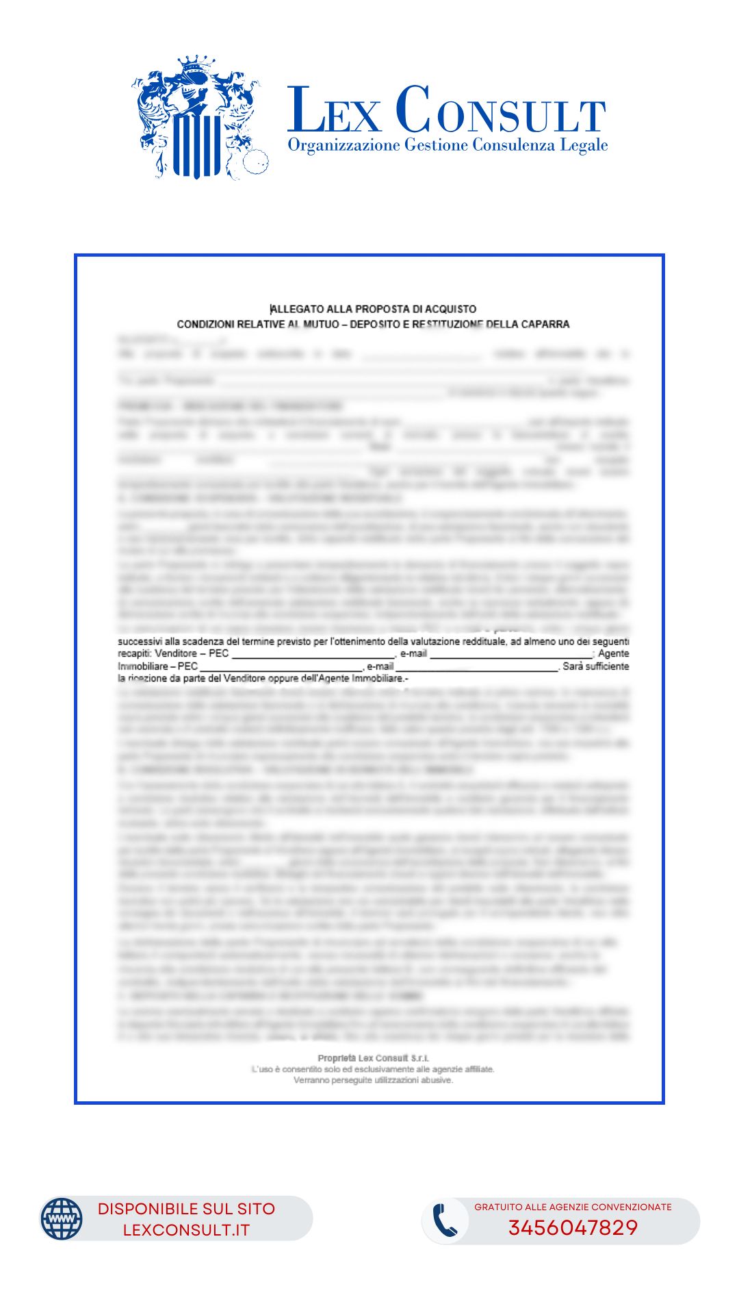 MODULO – ALLEGATO ALLA PROPOSTA DI ACQUISTO CON CONDIZIONE SOSPENSIVA MUTUO PER LA VALUTAZIONE REDDITUALE DELL'ACQUIRENTE E SUCCESSIVA CONDIZIONE RISOLUTIVA PER L'IDONEITÀ DELL'IMMOBILE A GARANTIRE IL FINANZIAMENTO, CON DISCIPLINA DEL DEPOSITO E DELLA RESTITUZIONE DELLA CAPARRA CONFIRMATORIA.