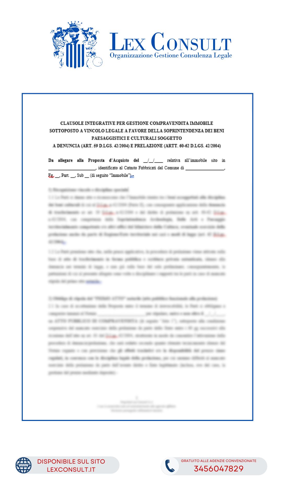 MODULO CLAUSOLE INTEGRATIVE PER GESTIONE COMPRAVENDITA IMMOBILE SOTTOPOSTO A VINCOLO LEGALE A FAVORE DELLA SOPRINTENDENZA DEI BENI PAESAGGISTICI E CULTURALI E PRELAZIONE DA PARTE DEL MINISTERO RIVISTO.